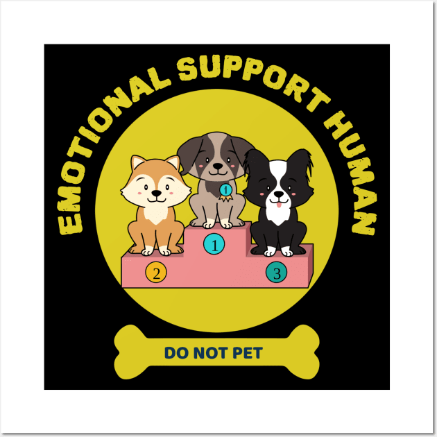 Emotional Support Human - Do not pet. Wall Art by ZenCloak